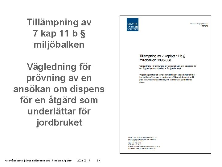 Tillämpning av 7 kap 11 b § miljöbalken Vägledning för prövning av en ansökan