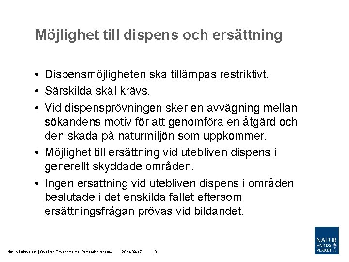 Möjlighet till dispens och ersättning • Dispensmöjligheten ska tillämpas restriktivt. • Särskilda skäl krävs.