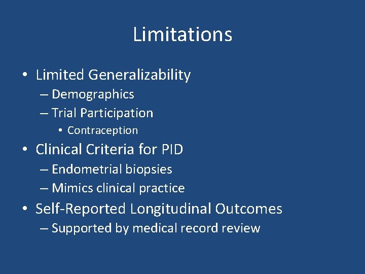 Limitations • Limited Generalizability – Demographics – Trial Participation • Contraception • Clinical Criteria