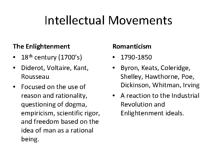 Intellectual Movements The Enlightenment Romanticism • 18 th century (1700’s) • Diderot, Voltaire, Kant,