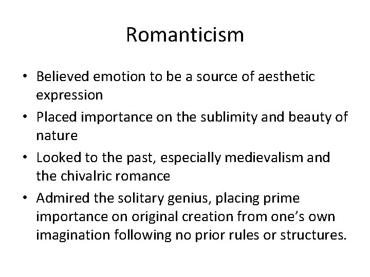 Romanticism • Believed emotion to be a source of aesthetic expression • Placed importance