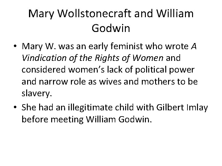 Mary Wollstonecraft and William Godwin • Mary W. was an early feminist who wrote