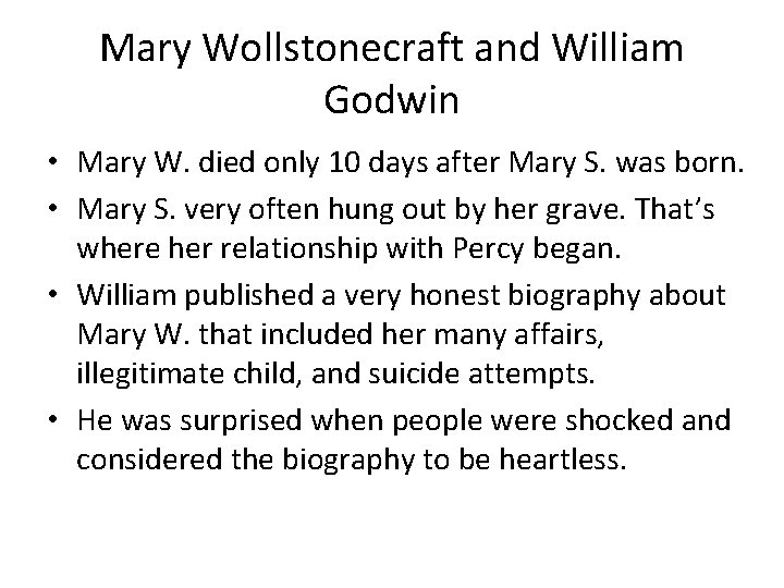 Mary Wollstonecraft and William Godwin • Mary W. died only 10 days after Mary