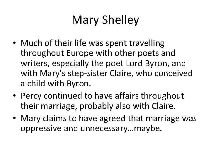 Mary Shelley • Much of their life was spent travelling throughout Europe with other