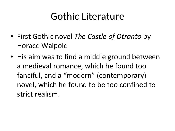 Gothic Literature • First Gothic novel The Castle of Otranto by Horace Walpole •