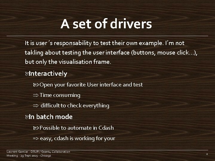 A set of drivers It is user ’s responsability to test their own example.