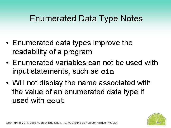 Enumerated Data Type Notes • Enumerated data types improve the readability of a program