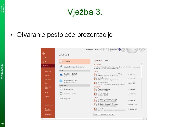 Sys. Print udzbenik. hr Vježba 3. Informatika 6 • Otvaranje postojeće prezentacije 10 