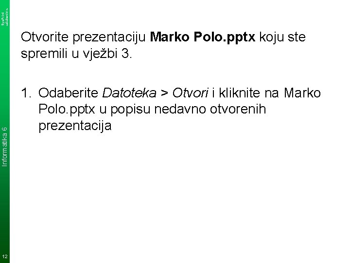 Sys. Print udzbenik. hr Informatika 6 Otvorite prezentaciju Marko Polo. pptx koju ste spremili