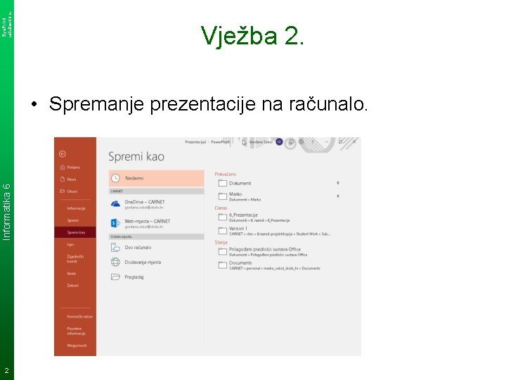 Sys. Print udzbenik. hr Vježba 2. Informatika 6 • Spremanje prezentacije na računalo. 2