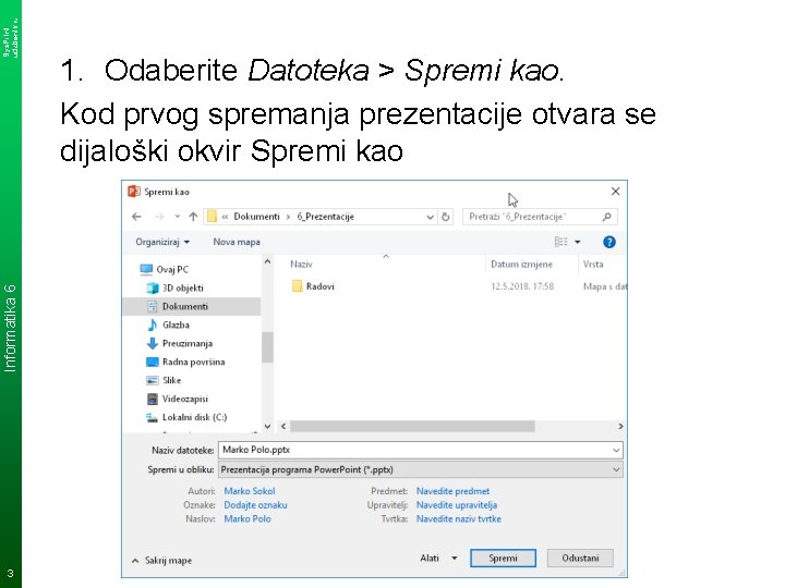 Sys. Print udzbenik. hr Informatika 6 3 1. Odaberite Datoteka > Spremi kao. Kod