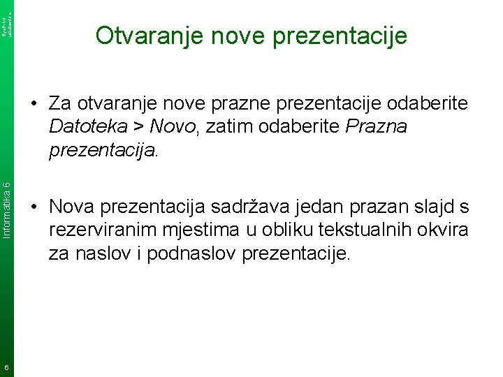 Sys. Print udzbenik. hr Otvaranje nove prezentacije Informatika 6 • Za otvaranje nove prazne