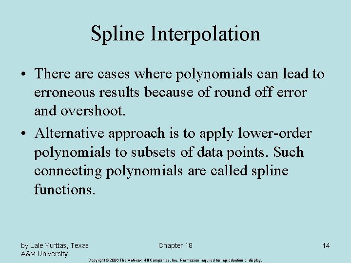 Spline Interpolation • There are cases where polynomials can lead to erroneous results because