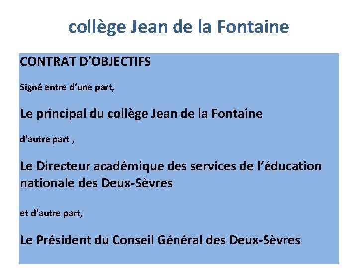 collège Jean de la Fontaine CONTRAT D’OBJECTIFS Signé entre d’une part, Le principal du