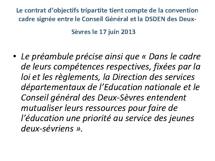 Le contrat d’objectifs tripartite tient compte de la convention cadre signée entre le Conseil