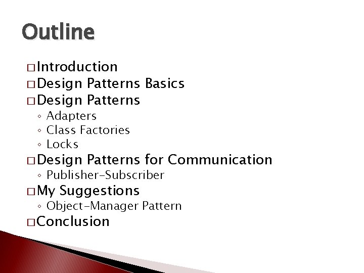 Outline � Introduction � Design Patterns Basics � Design Patterns ◦ Adapters ◦ Class Outline � Introduction � Design Patterns Basics � Design Patterns ◦ Adapters ◦ Class