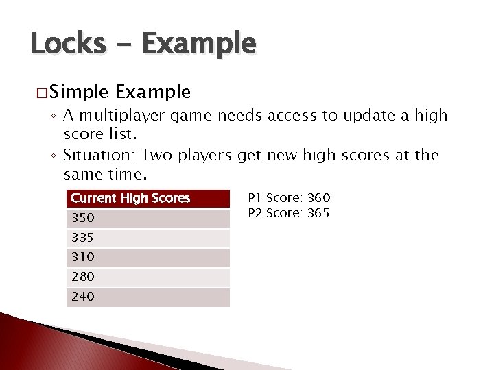 Locks - Example � Simple Example ◦ A multiplayer game needs access to update Locks - Example � Simple Example ◦ A multiplayer game needs access to update