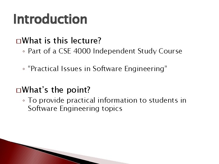 Introduction � What is this lecture? ◦ Part of a CSE 4000 Independent Study Introduction � What is this lecture? ◦ Part of a CSE 4000 Independent Study