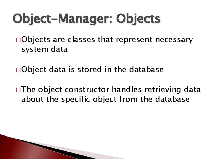 Object-Manager: Objects � Objects are classes that represent necessary system data � Object � Object-Manager: Objects � Objects are classes that represent necessary system data � Object �