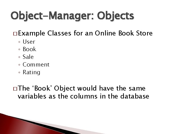 Object-Manager: Objects � Example ◦ ◦ ◦ Classes for an Online Book Store User Object-Manager: Objects � Example ◦ ◦ ◦ Classes for an Online Book Store User