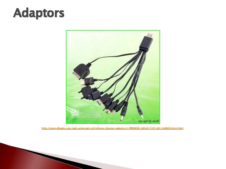 Adaptors http: //www. dhgate. com/usb-universal-cell-phone-charger-adaptor/r-ff 8080812 d 0 e 017 c 012 d 11 Adaptors http: //www. dhgate. com/usb-universal-cell-phone-charger-adaptor/r-ff 8080812 d 0 e 017 c 012 d 11