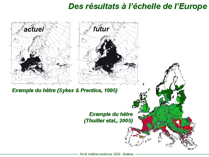 Des résultats à l’échelle de l’Europe actuel futur Exemple du hêtre (Sykes & Prentice,