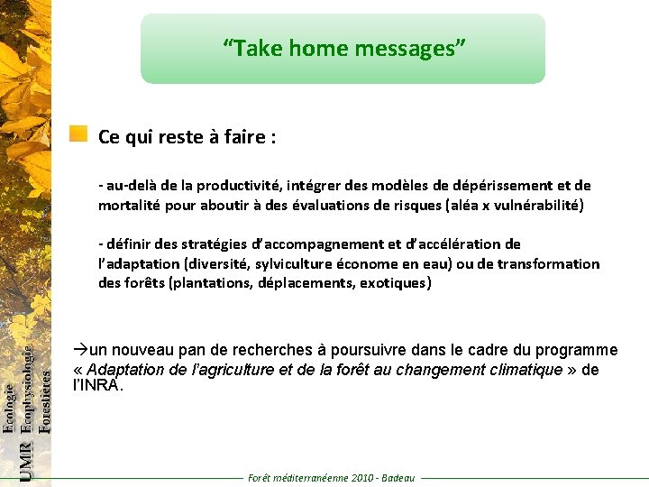 “Take home messages” Ce qui reste à faire : - au-delà de la productivité,