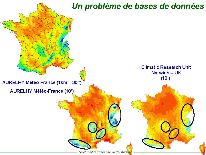 Un problème de bases de données AURELHY Météo-France (1 km – 30’’) AURELHY Météo-France
