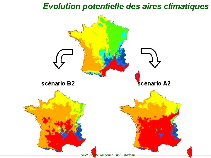 Evolution potentielle des aires climatiques scénario B 2 scénario A 2 Forêt méditerranéenne 2010