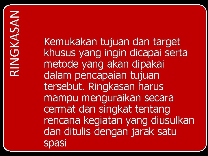 RINGKASAN Kemukakan tujuan dan target khusus yang ingin dicapai serta metode yang akan dipakai