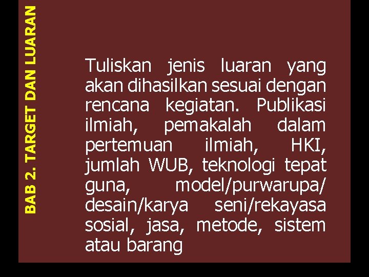 BAB 2. TARGET DAN LUARAN Tuliskan jenis luaran yang akan dihasilkan sesuai dengan rencana