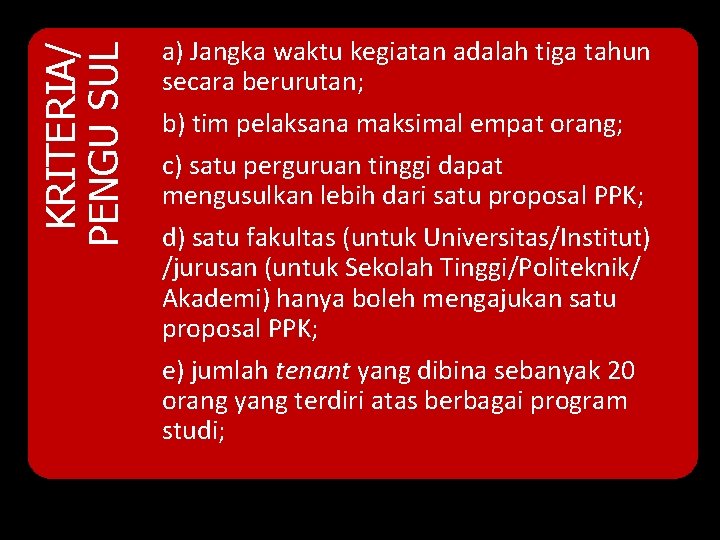 KRITERIA/ PENGU SUL a) Jangka waktu kegiatan adalah tiga tahun secara berurutan; b) tim