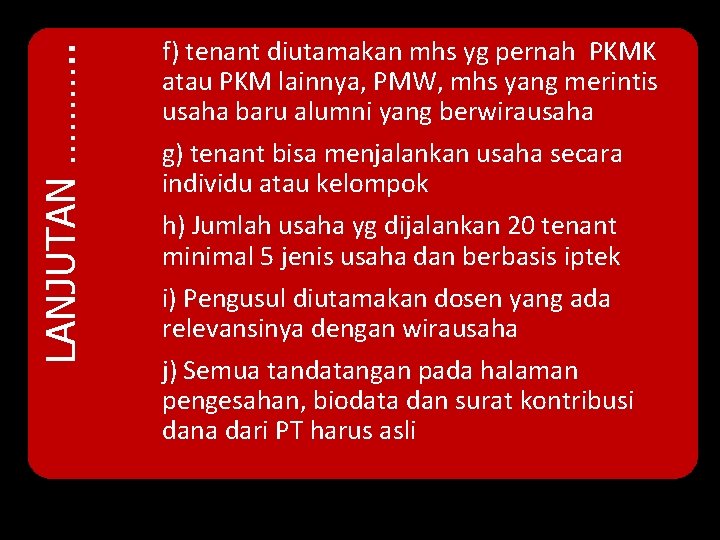 LANJUTAN ………. . f) tenant diutamakan mhs yg pernah PKMK atau PKM lainnya, PMW,