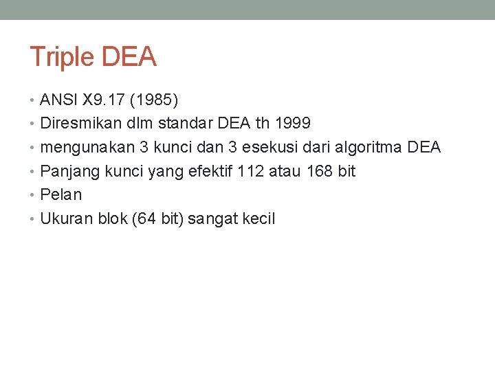 Triple DEA • ANSI X 9. 17 (1985) • Diresmikan dlm standar DEA th