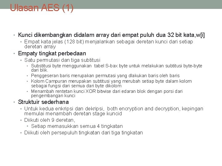 Ulasan AES (1) • Kunci dikembangkan didalam array dari empat puluh dua 32 bit