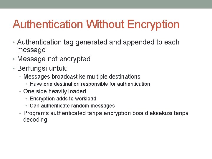 Authentication Without Encryption • Authentication tag generated and appended to each message • Message
