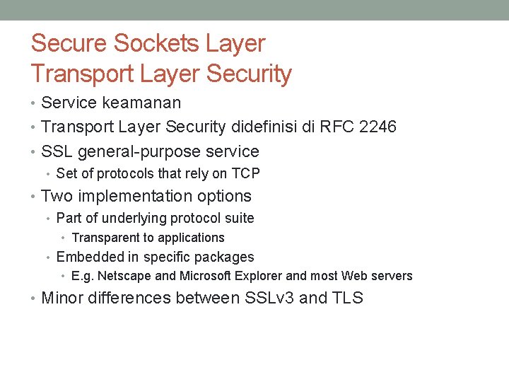Secure Sockets Layer Transport Layer Security • Service keamanan • Transport Layer Security didefinisi