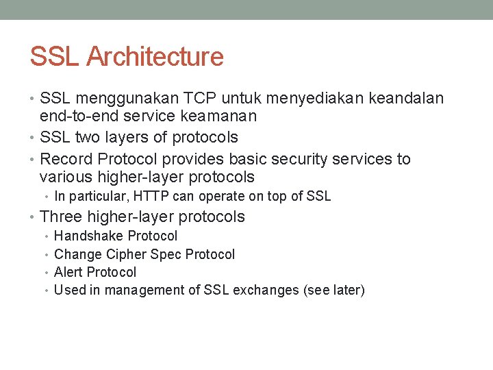 SSL Architecture • SSL menggunakan TCP untuk menyediakan keandalan end-to-end service keamanan • SSL