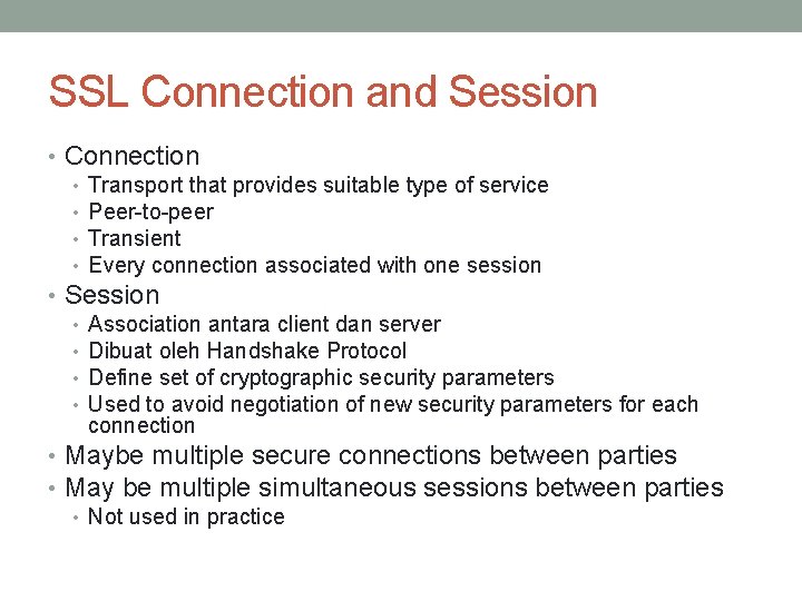 SSL Connection and Session • Connection • Transport that provides suitable type of service