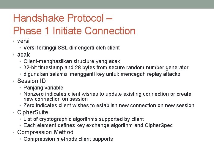 Handshake Protocol – Phase 1 Initiate Connection • versi • Versi tertinggi SSL dimengerti