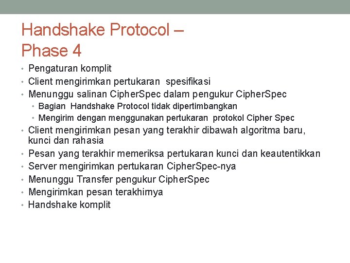 Handshake Protocol – Phase 4 • Pengaturan komplit • Client mengirimkan pertukaran spesifikasi •