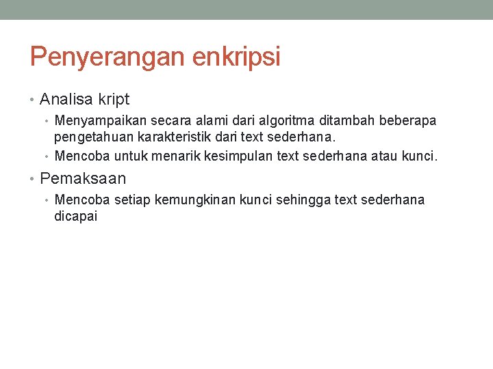 Penyerangan enkripsi • Analisa kript • Menyampaikan secara alami dari algoritma ditambah beberapa pengetahuan