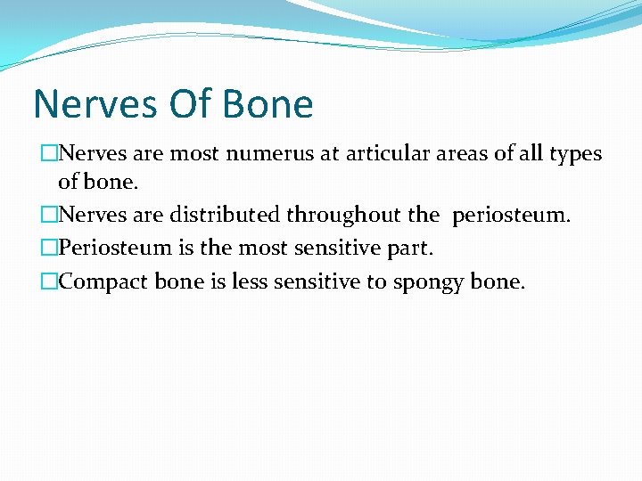 Nerves Of Bone �Nerves are most numerus at articular areas of all types of