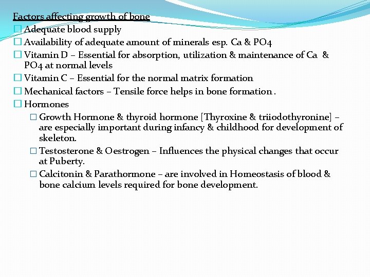 Factors affecting growth of bone � Adequate blood supply � Availability of adequate amount