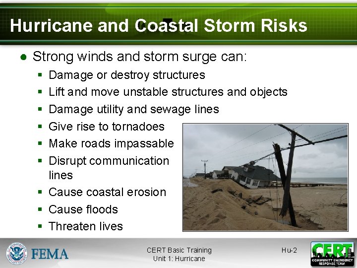 Hurricane and Coastal Storm Risks ● Strong winds and storm surge can: § §