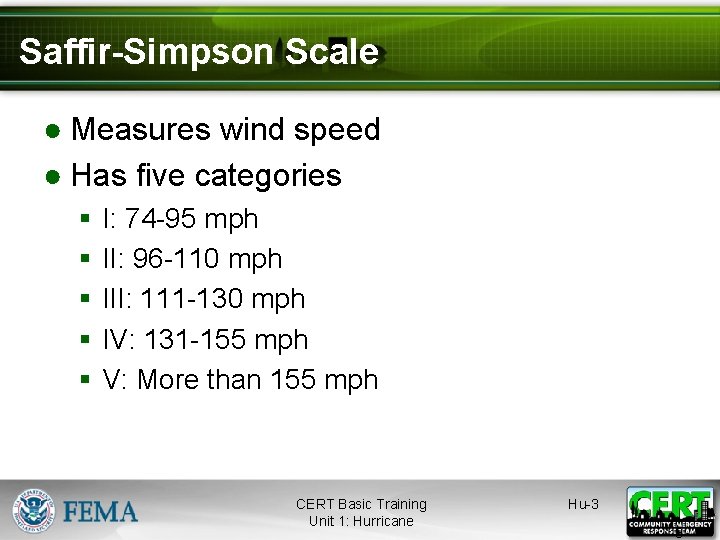 Saffir-Simpson Scale ● Measures wind speed ● Has five categories § § § I:
