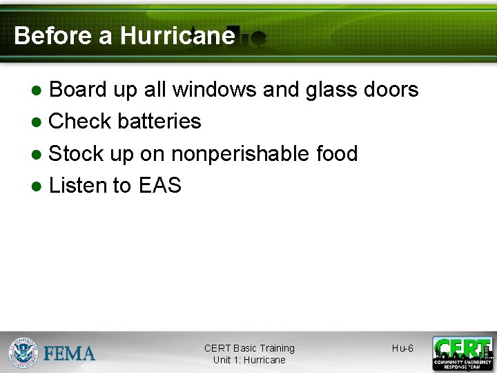 Before a Hurricane ● Board up all windows and glass doors ● Check batteries
