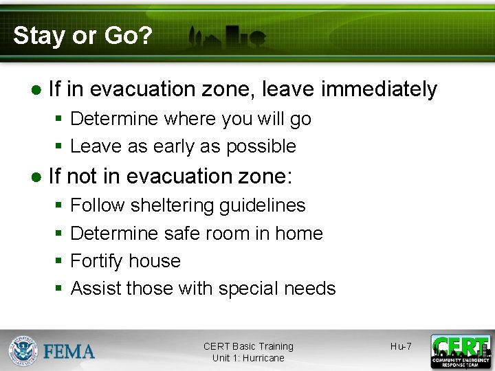 Stay or Go? ● If in evacuation zone, leave immediately § Determine where you