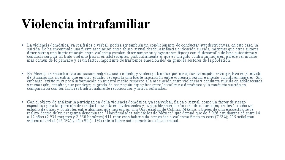 Violencia intrafamiliar • La violencia doméstica, ya sea física o verbal, podría ser también