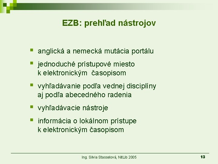 EZB: prehľad nástrojov § § anglická a nemecká mutácia portálu jednoduché prístupové miesto k